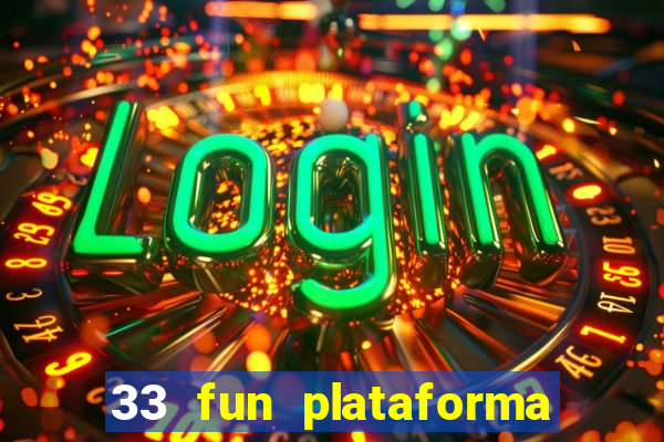 33 fun plataforma de jogos